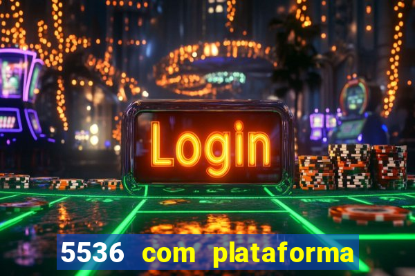 5536 com plataforma de jogos